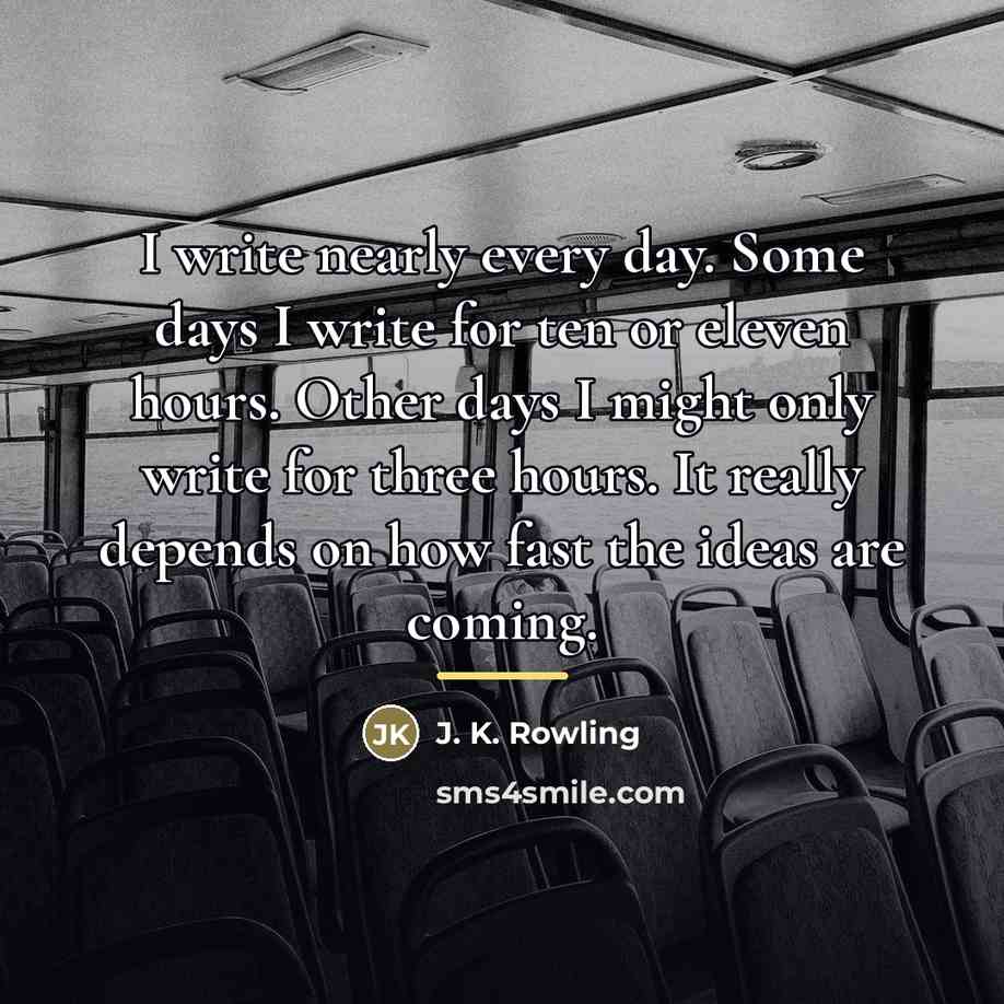 “I write nearly every day. Some days I write for…” quote by J. K. Rowling