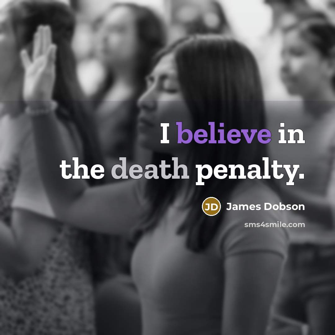 “I believe in the death penalty.…” quote by James Dobson
