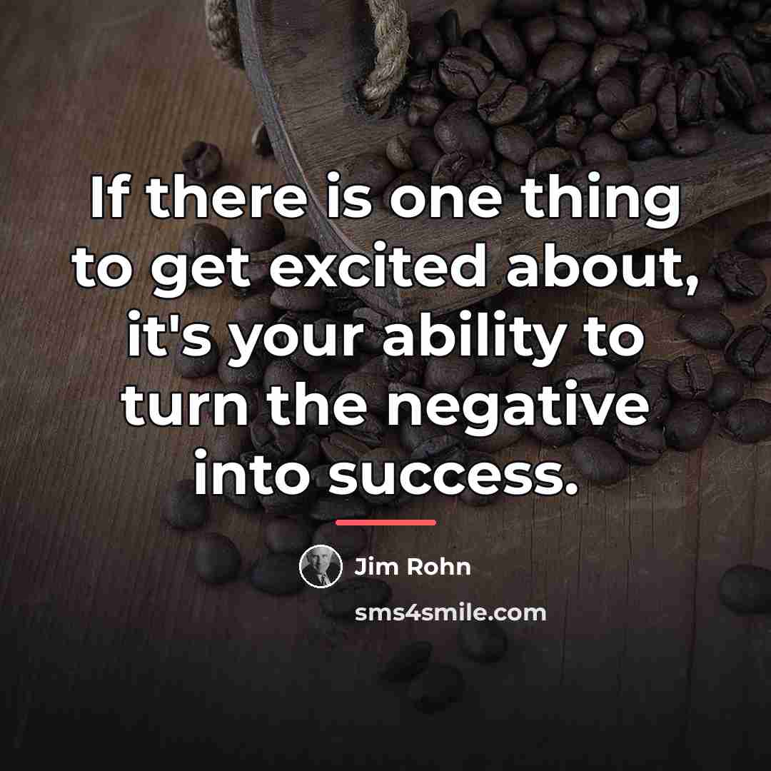 “If there is one thing to get excited about, it's…” quote by Jim Rohn