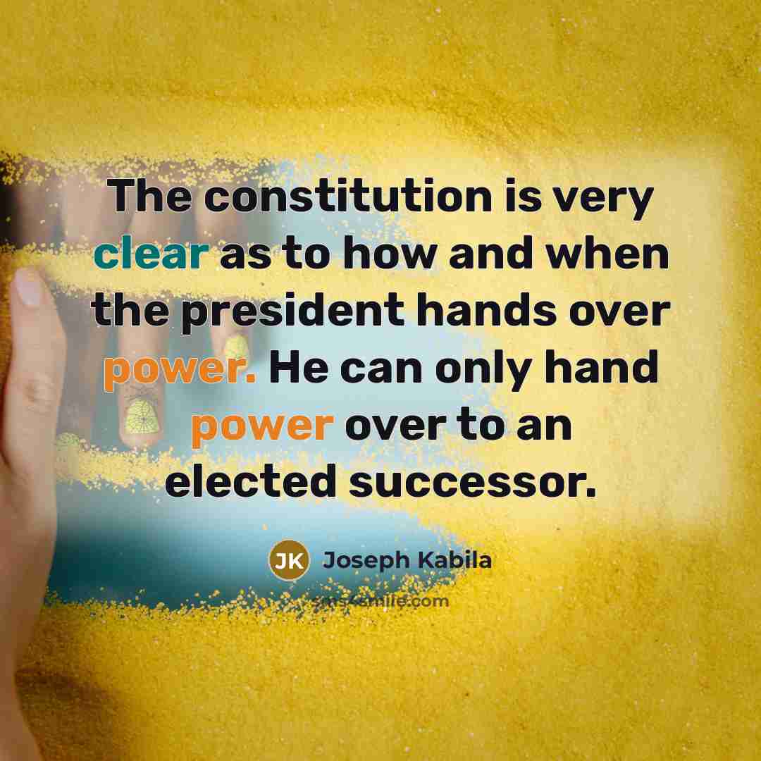 “The constitution is very clear as to how and when…” quote by Joseph Kabila