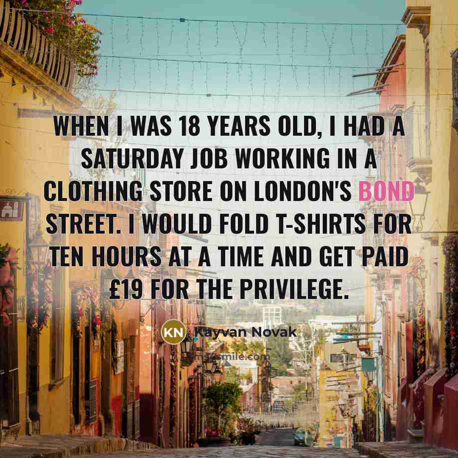 “When I was 18 years old, I had a Saturday…” quote by Kayvan Novak