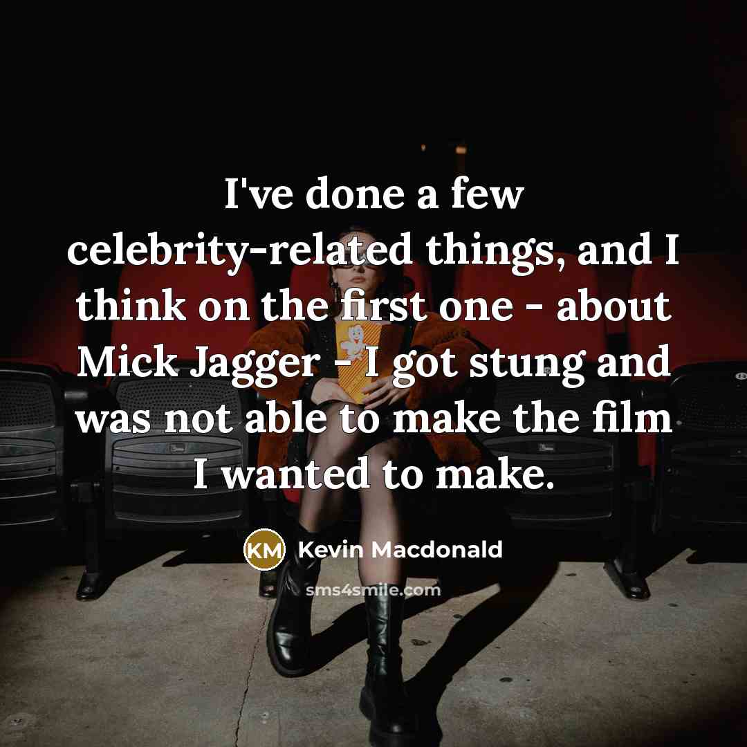 “I've done a few celebrity-related things, and I think on…” quote by Kevin Macdonald