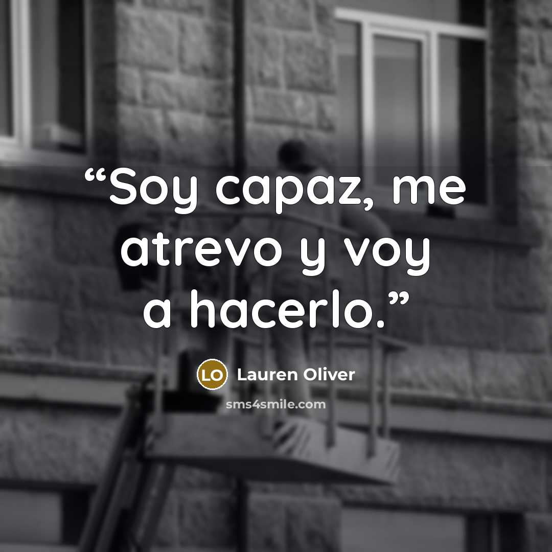 “Soy capaz, me atrevo y voy a hacerlo.” quote by Lauren Oliver