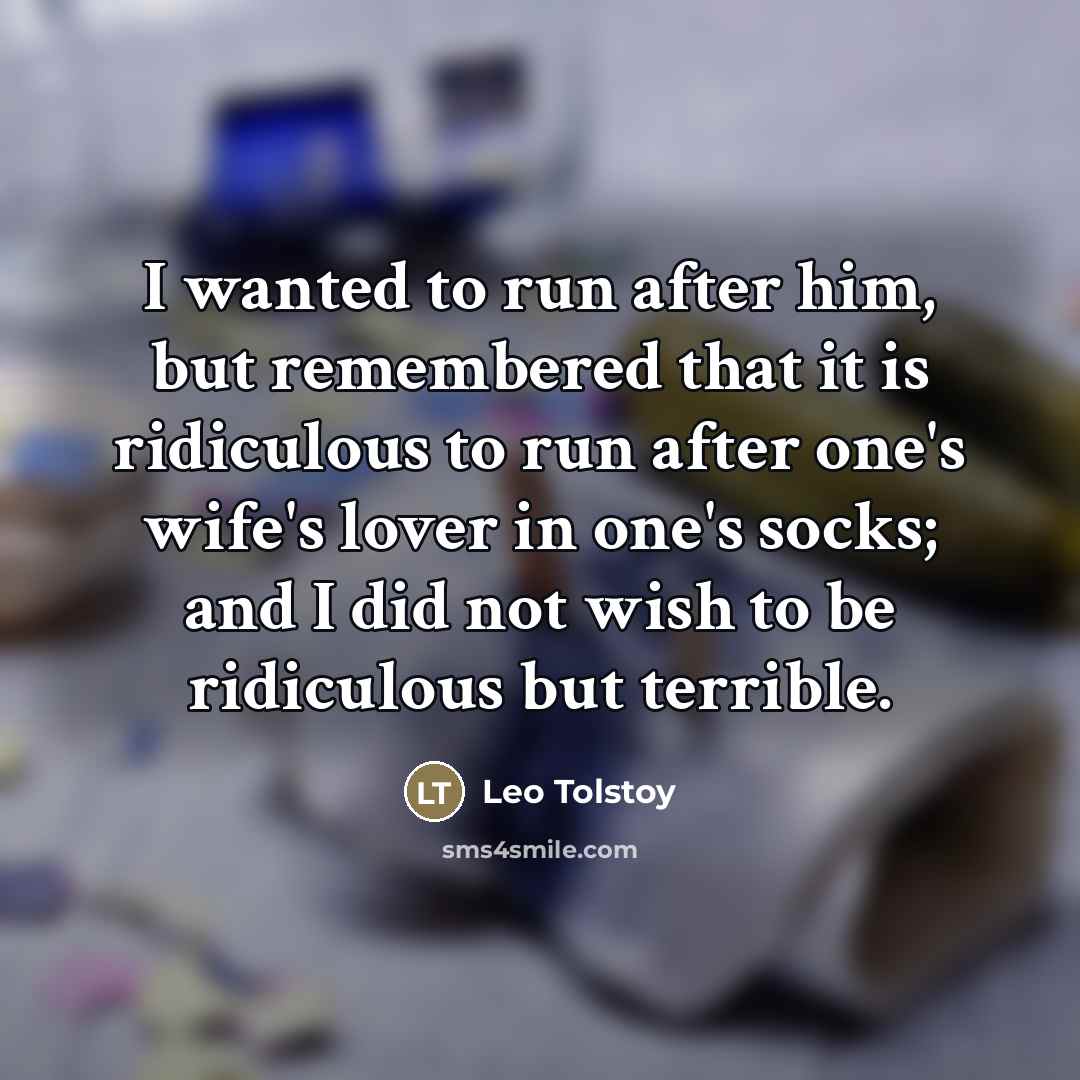“I wanted to run after him, but remembered that it…” quote by Leo Tolstoy