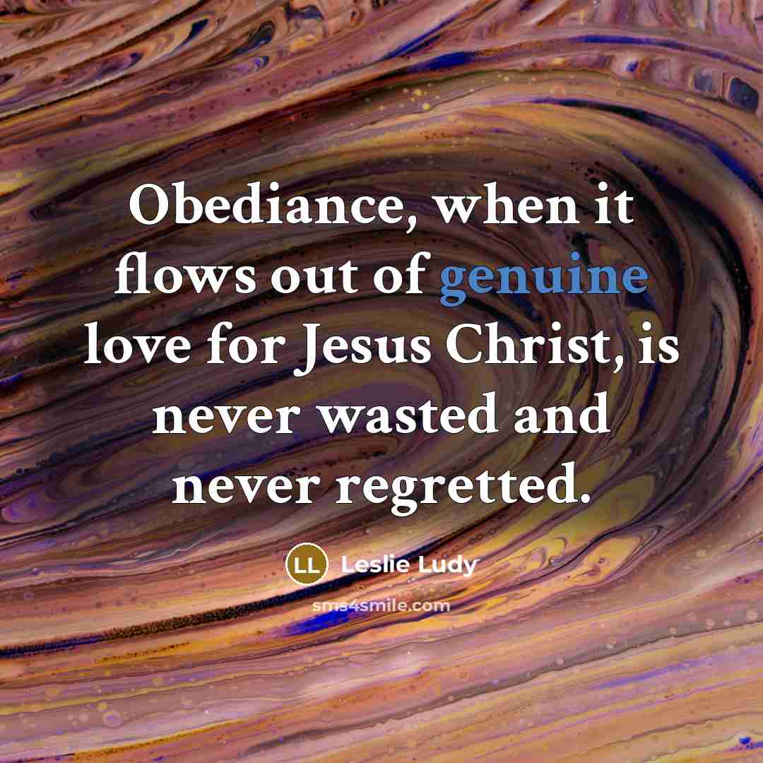 “Obediance, when it flows out of genuine love for Jesus…” quote by Leslie Ludy