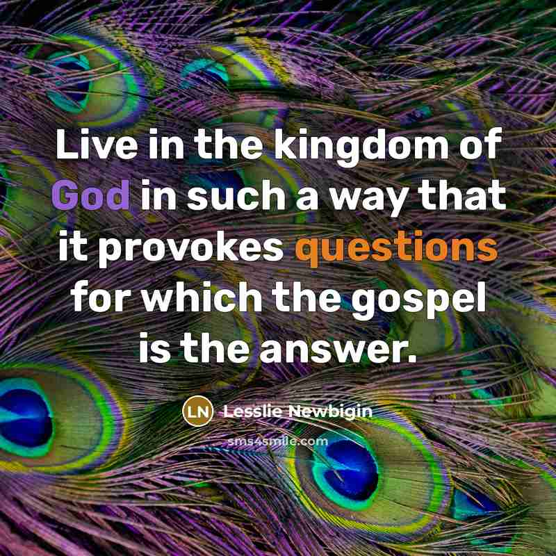 “Live in the kingdom of God in such a way…” quote by Lesslie Newbigin