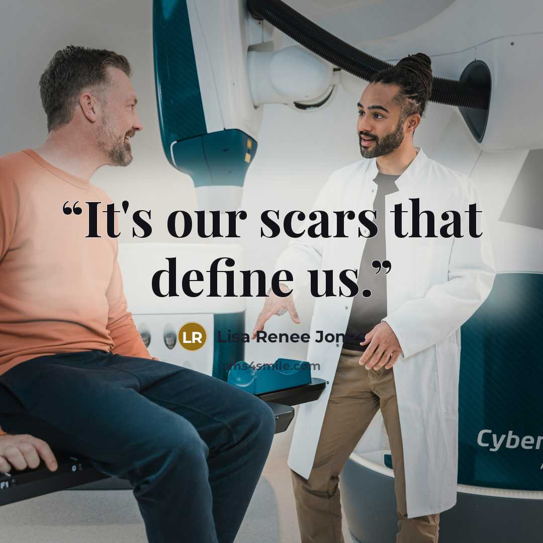 “It's our scars that define us.” quote by Lisa Renee Jones