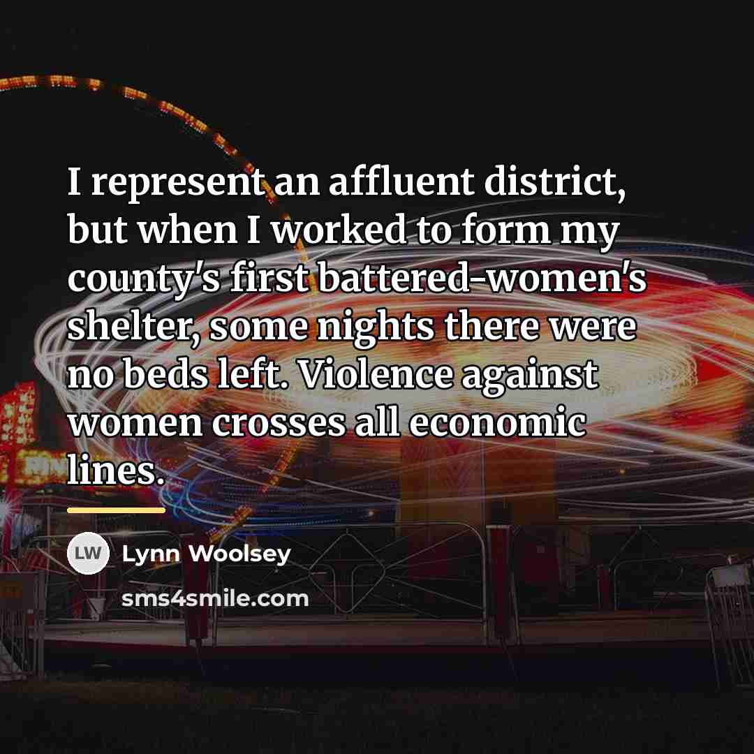 “I represent an affluent district, but when I worked to…” quote by Lynn Woolsey
