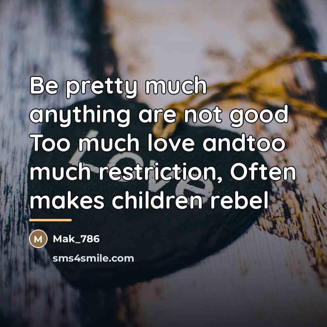 “Be pretty much anything are not good Too much love…” quote by Mak_786