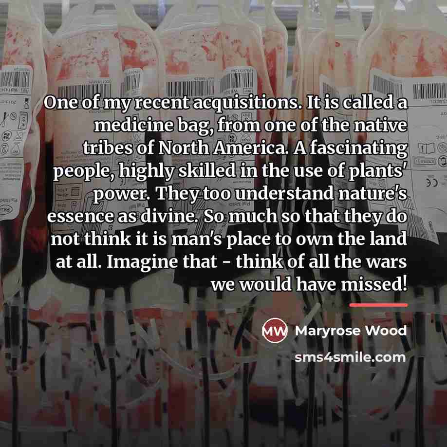 “One of my recent acquisitions. It is called a medicine…” quote by Maryrose Wood