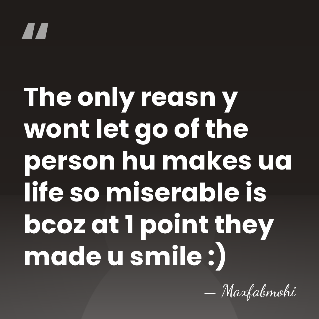 The only reasn y wont let go of the person hu makes&hellip; - Maxfabmohi