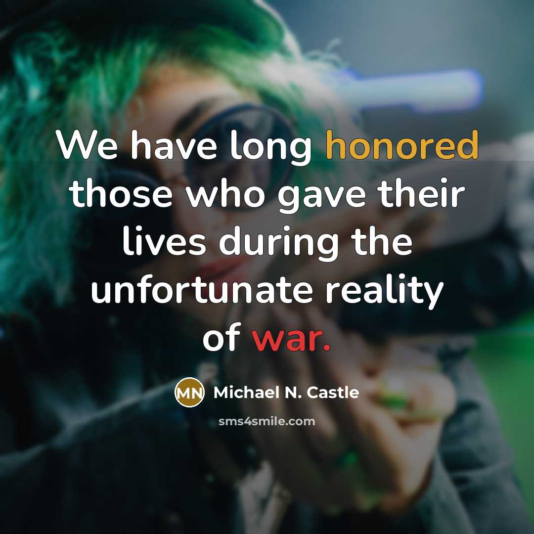 “We have long honored those who gave their lives during…” quote by Michael N. Castle