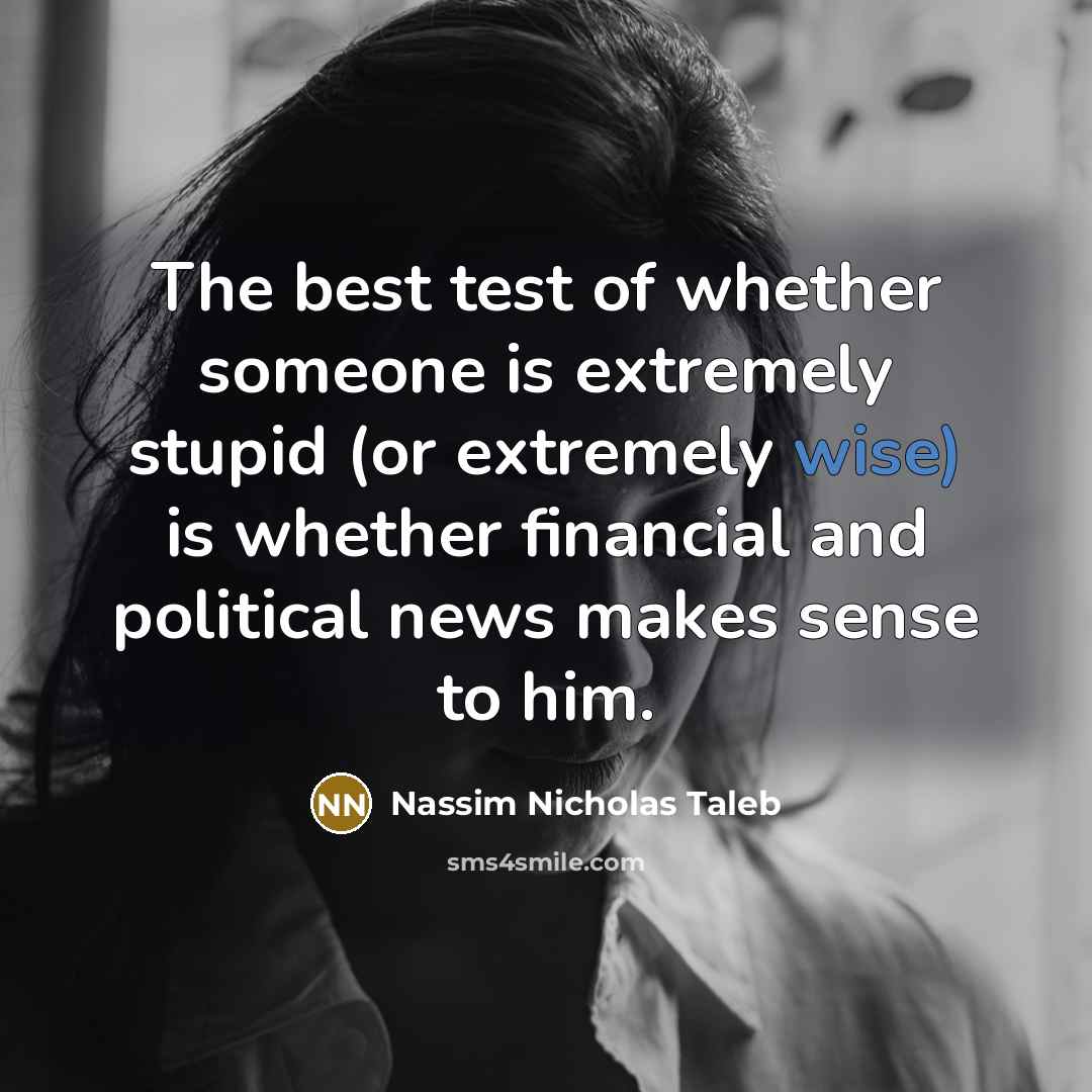 “The best test of whether someone is extremely stupid (or…” quote by Nassim Nicholas Taleb