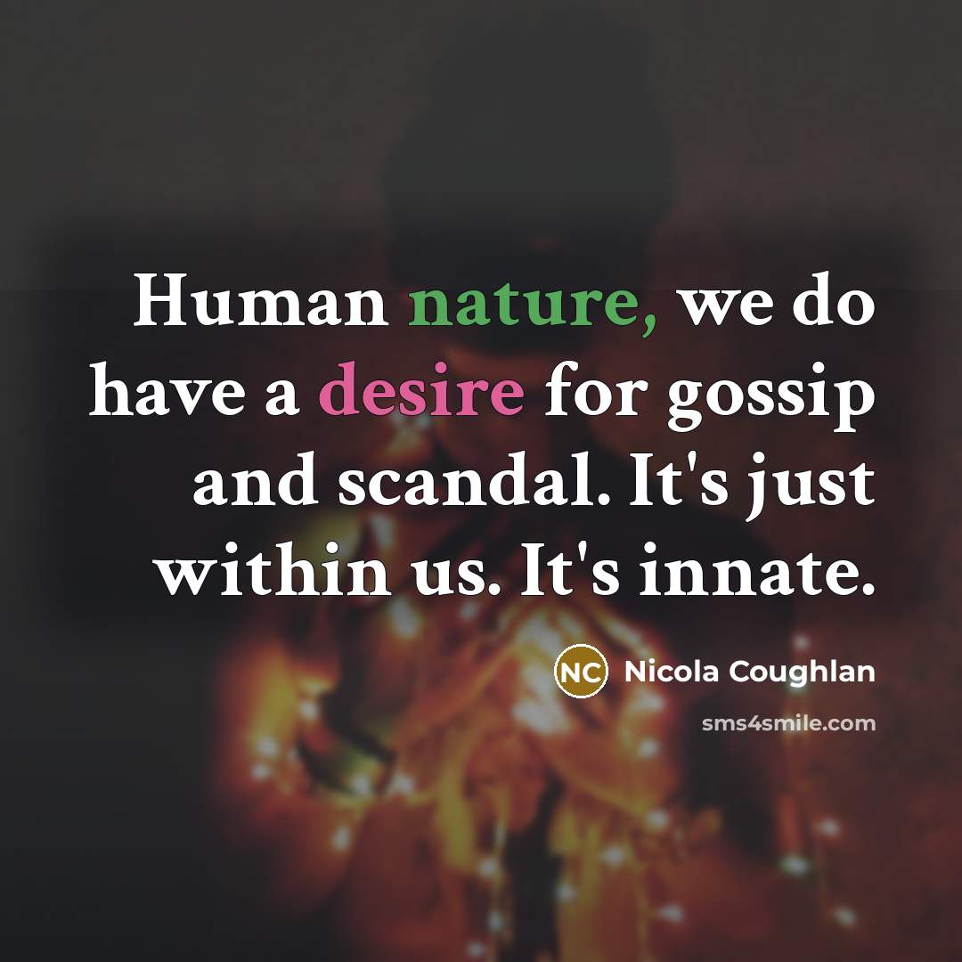 “Human nature, we do have a desire for gossip and…” quote by Nicola Coughlan