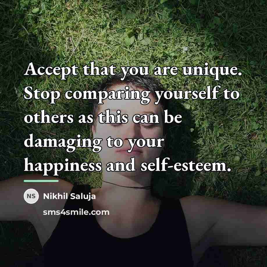 “Accept that you are unique. Stop comparing yourself to others…” quote by Nikhil Saluja