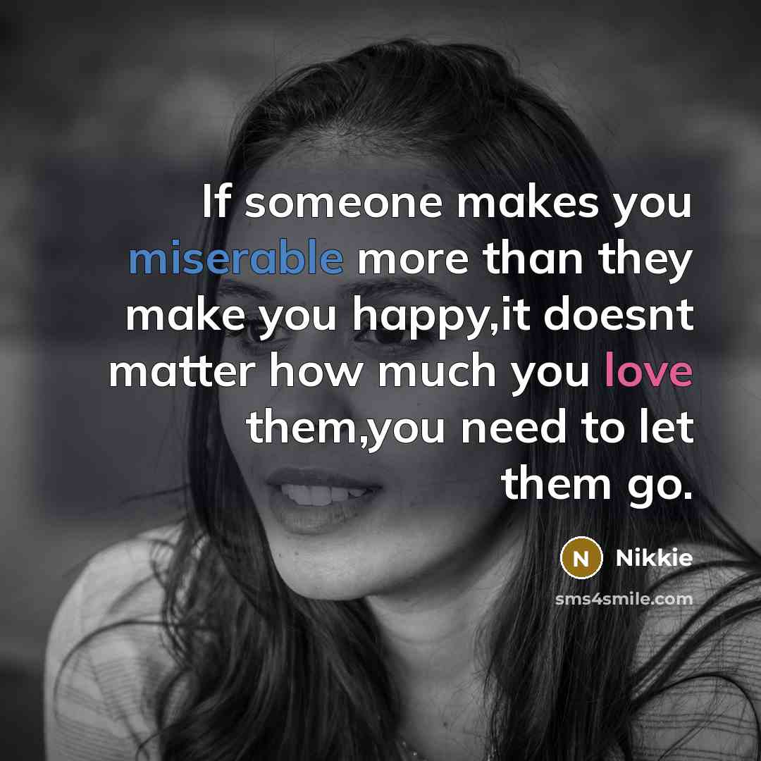“If someone makes you miserable more than they make you…” quote by Nikkie