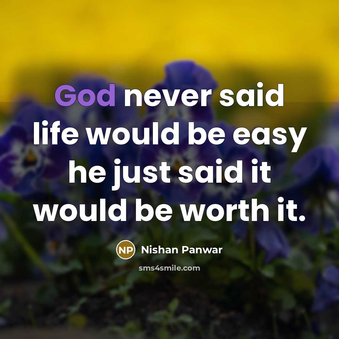 “God never said life would be easy he just said…” quote by Nishan Panwar