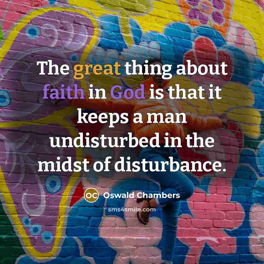 “The great thing about faith in God is that it…” quote by Oswald Chambers