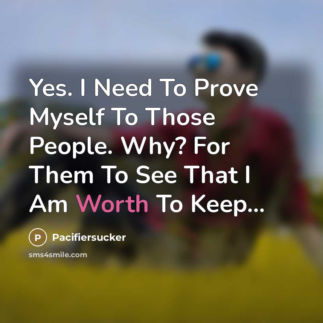 “Yes. I Need To Prove Myself To Those People. Why?…” quote by Pacifiersucker