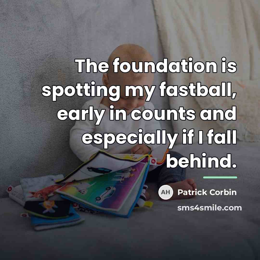 “The foundation is spotting my fastball, early in counts and…” quote by Patrick Corbin