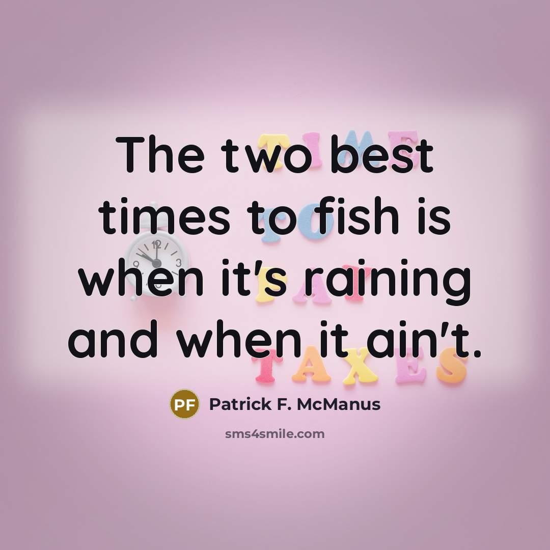 “The two best times to fish is when it's raining…” quote by Patrick F. McManus