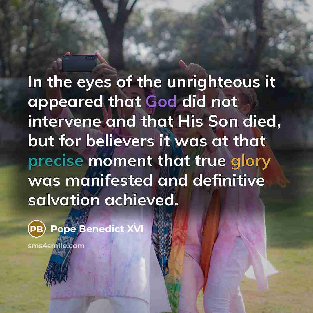 “In the eyes of the unrighteous it appeared that God…” quote by Pope Benedict XVI
