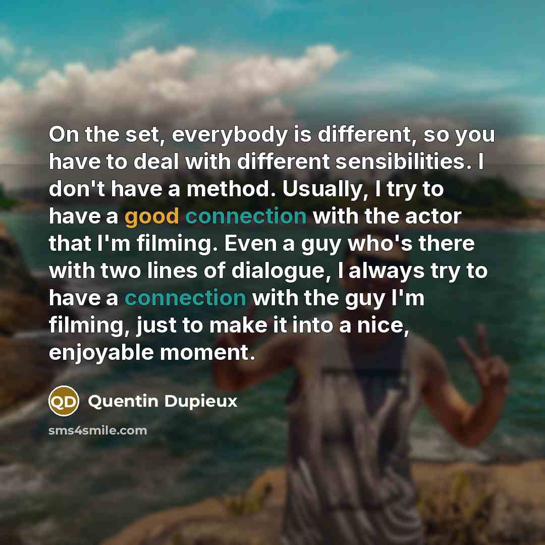“On the set, everybody is different, so you have to…” quote by Quentin Dupieux