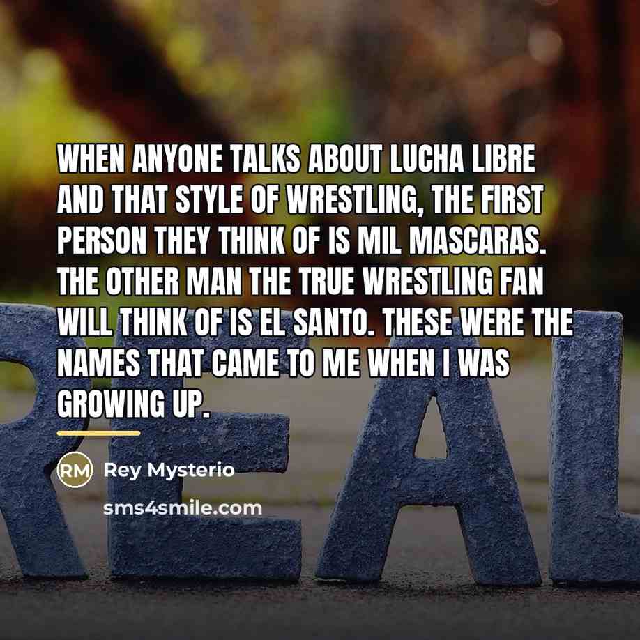 “When anyone talks about lucha libre and that style of…” quote by Rey Mysterio
