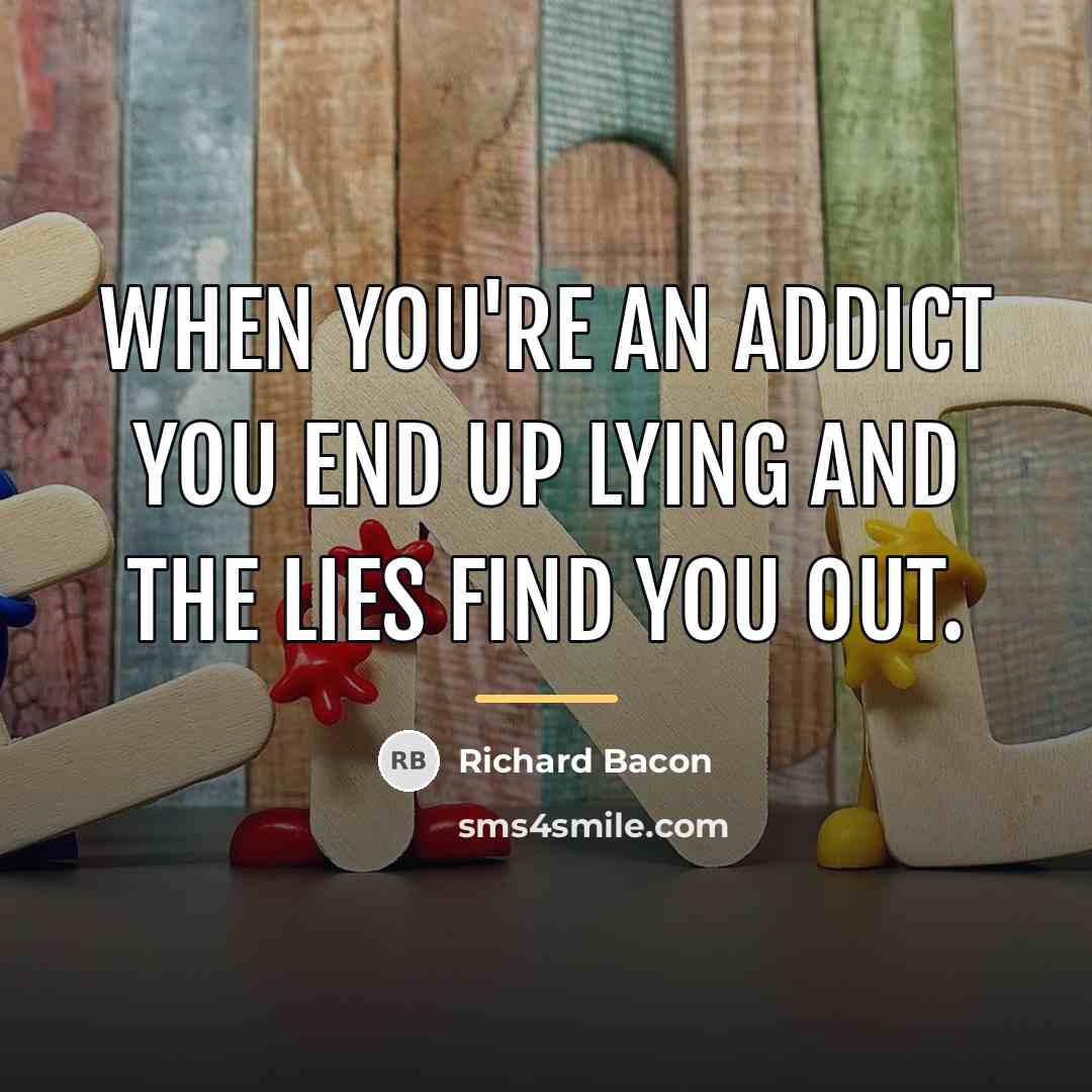 “When you're an addict you end up lying and the…” quote by Richard Bacon