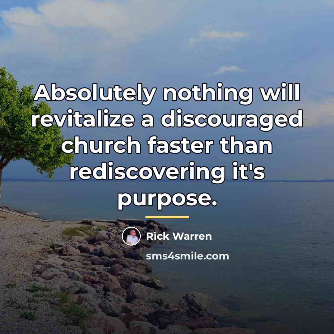 “Absolutely nothing will revitalize a discouraged church faster than rediscovering…” quote by Rick Warren