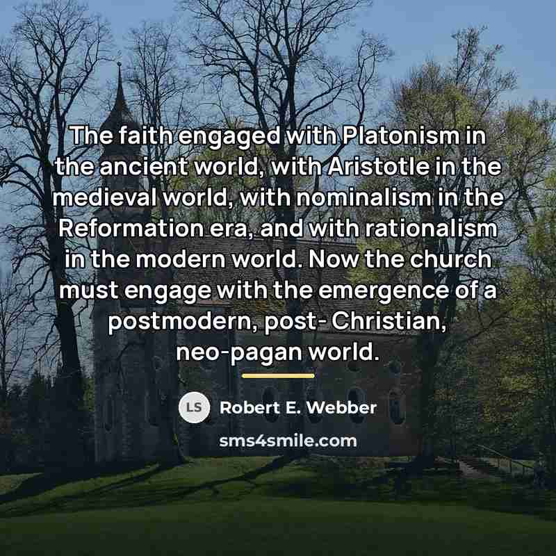 “The faith engaged with Platonism in the ancient world, with…” quote by Robert E. Webber
