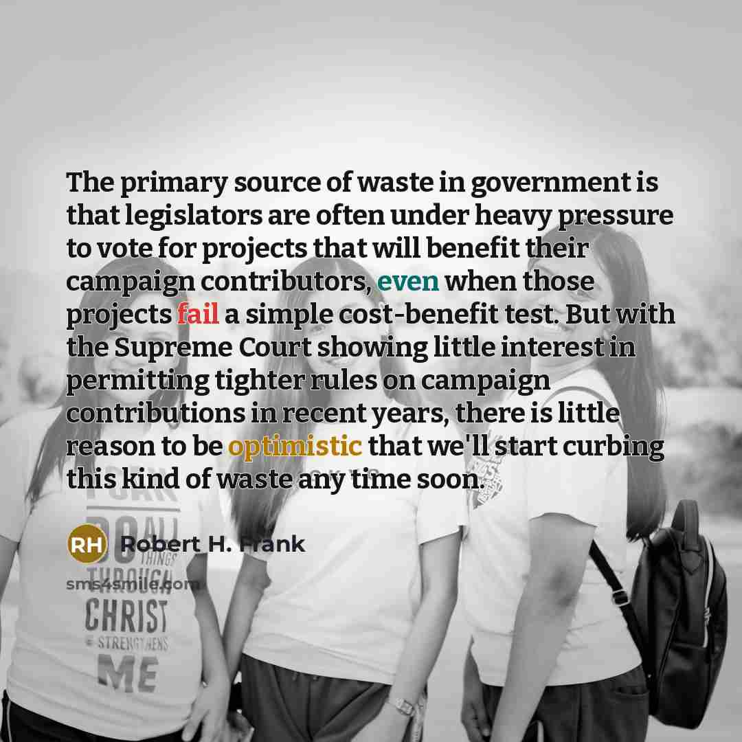 “The primary source of waste in government is that legislators…” quote by Robert H. Frank