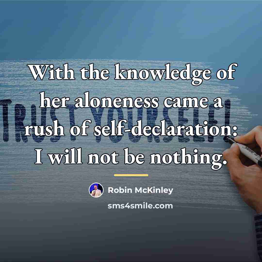 “With the knowledge of her aloneness came a rush of…” quote by Robin McKinley