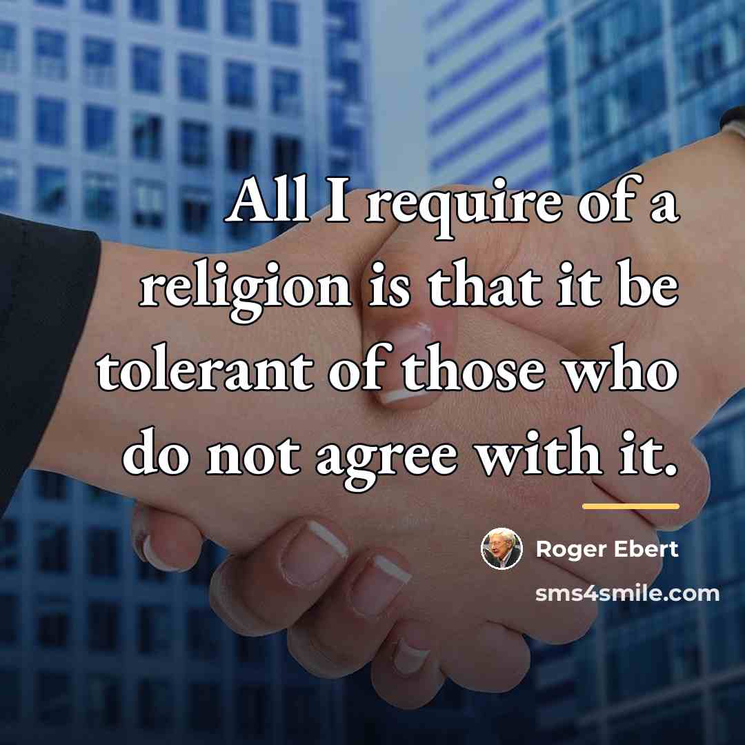 “All I require of a religion is that it be…” quote by Roger Ebert