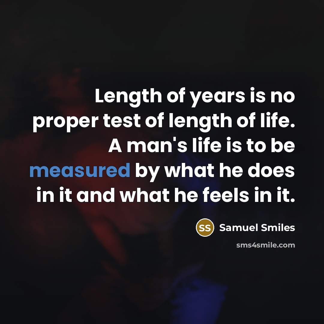 “Length of years is no proper test of length of…” quote by Samuel Smiles