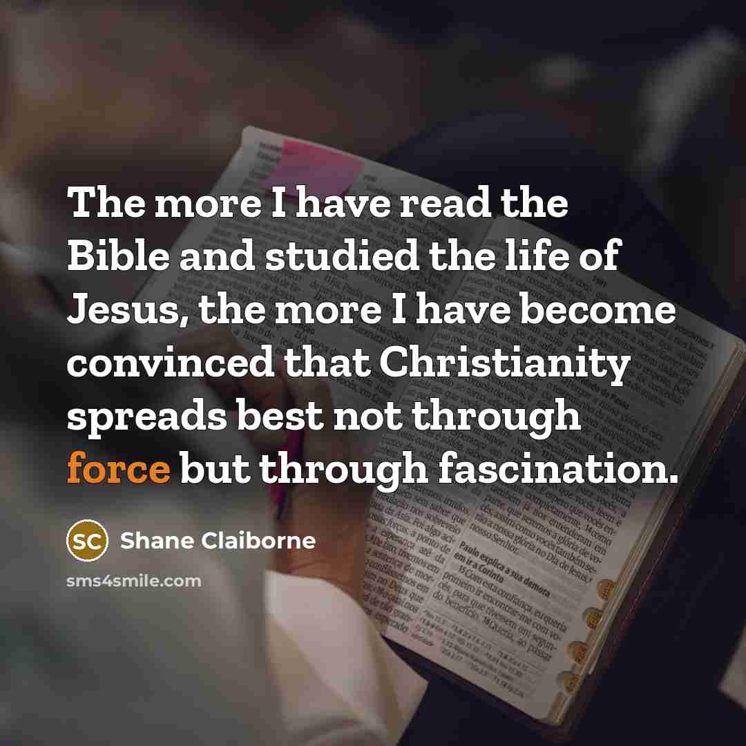 “The more I have read the Bible and studied the…” quote by Shane Claiborne