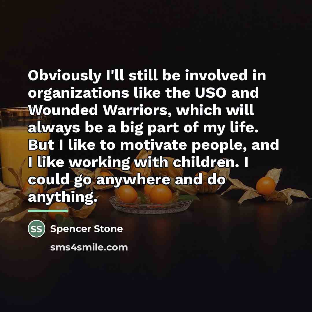 “Obviously I'll still be involved in organizations like the USO…” quote by Spencer Stone