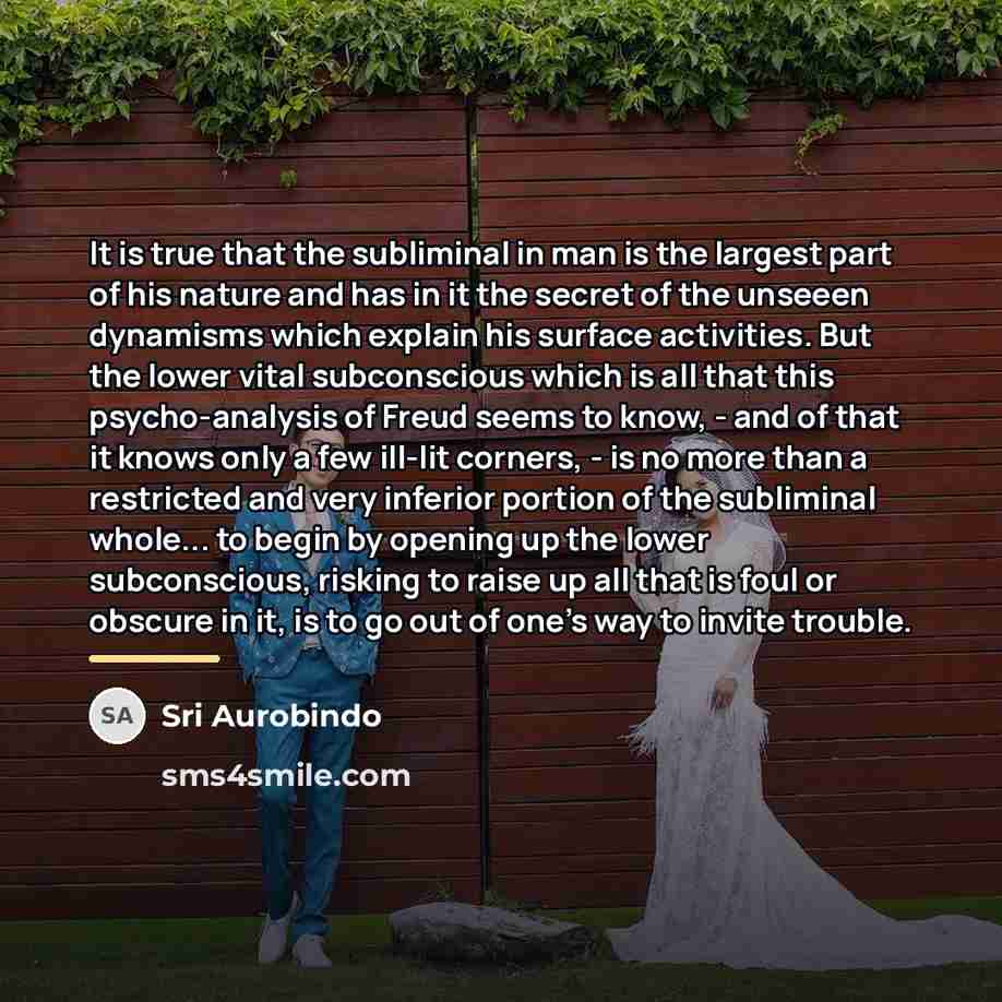 “It is true that the subliminal in man is the…” quote by Sri Aurobindo