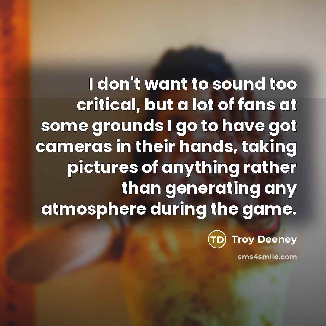“I don't want to sound too critical, but a lot…” quote by Troy Deeney