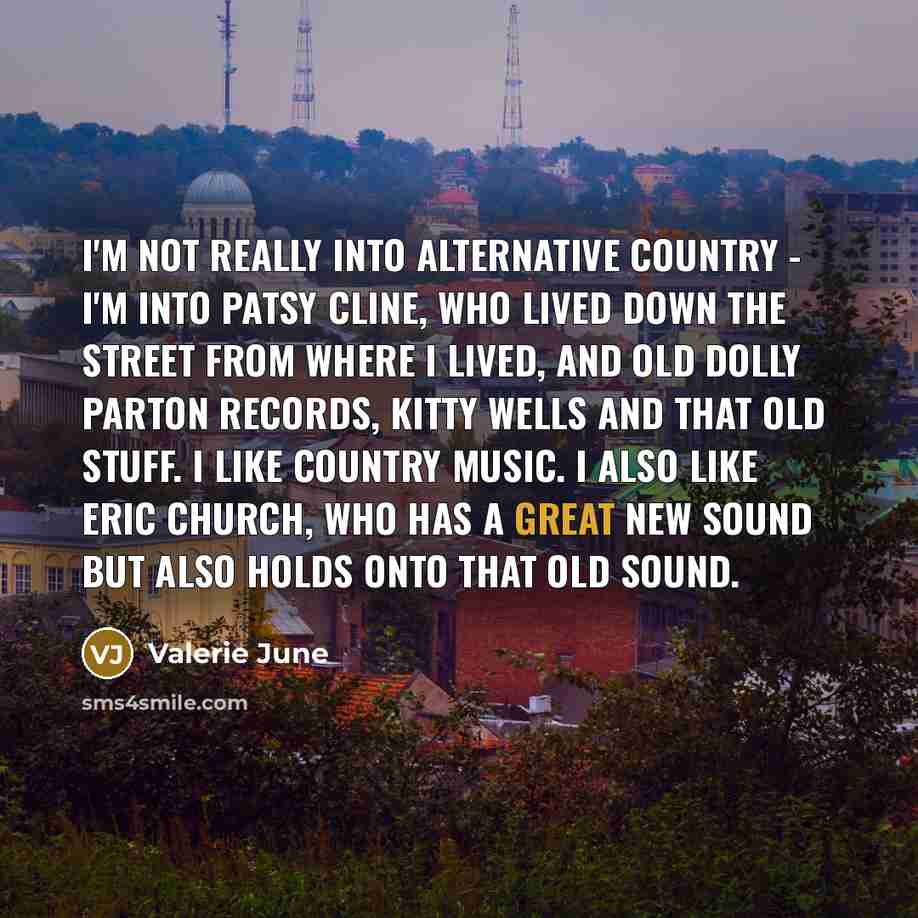 “I'm not really into alternative country - I'm into Patsy…” quote by Valerie June