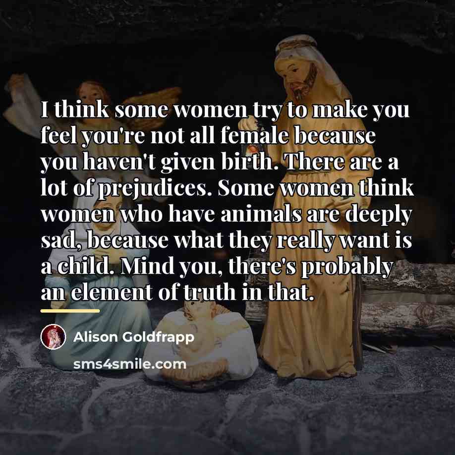 “I think some women try to make you feel you're…” quote by Alison Goldfrapp
