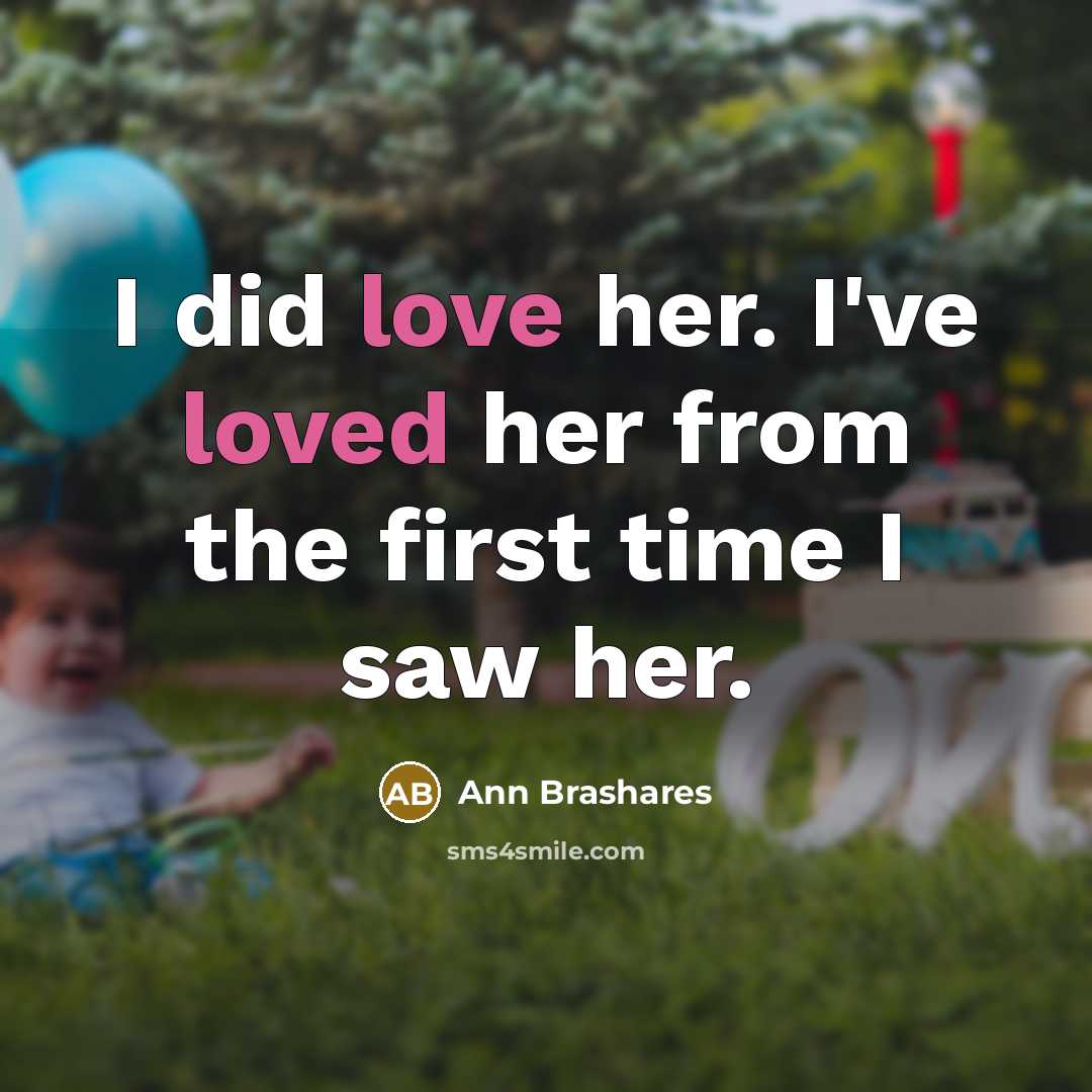 “I did love her. I've loved her from the first…” quote by Ann Brashares