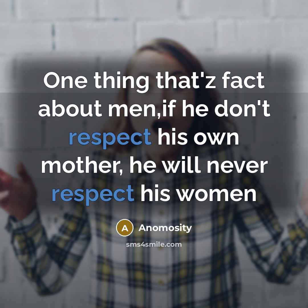 “One thing that'z fact about men,if he don't respect his…” quote by Anomosity