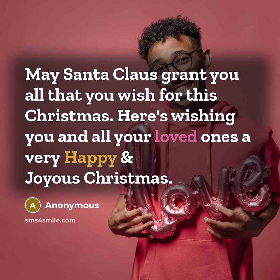 “May Santa Claus grant you all that you wish for…” quote by Anonymous