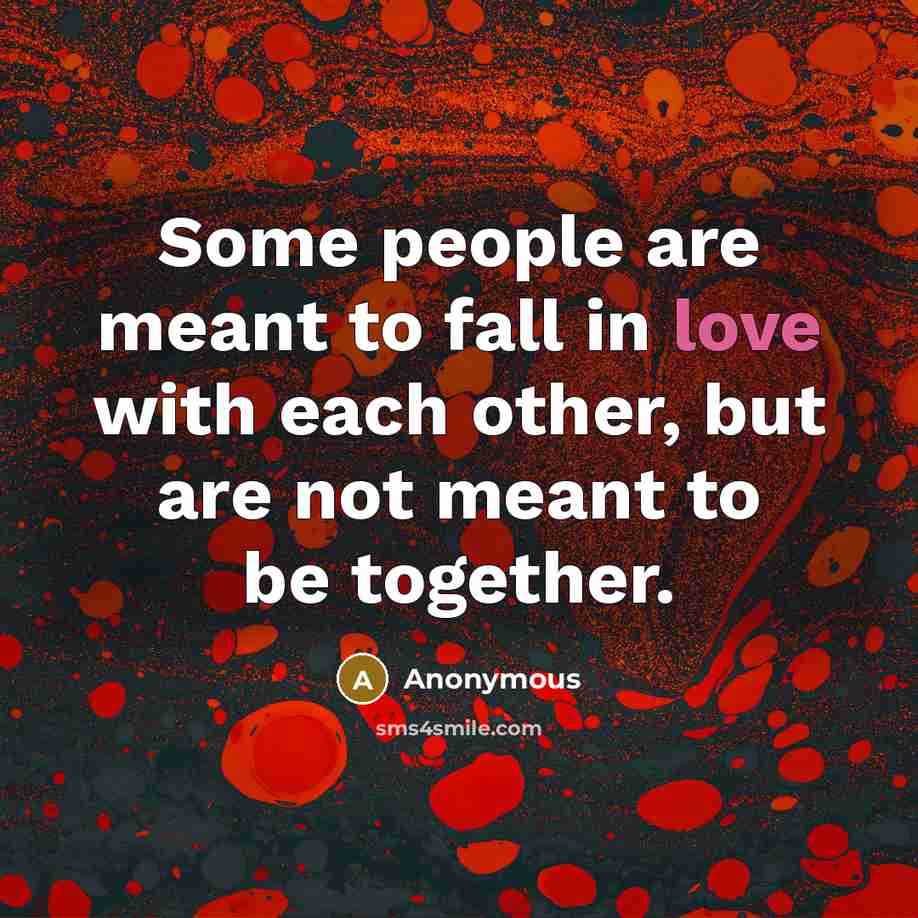 “Some people are meant to fall in love with each…” quote by Anonymous