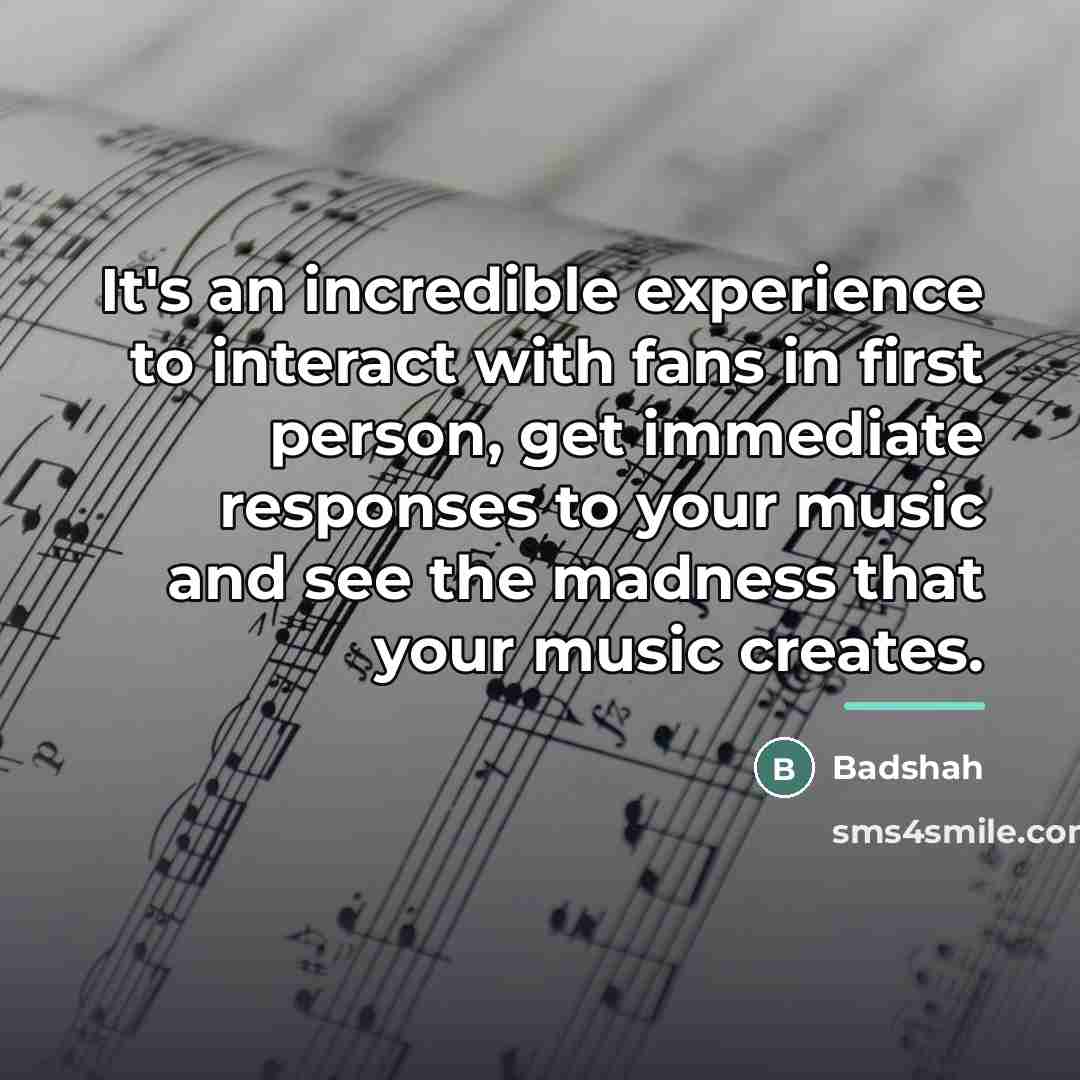 “It's an incredible experience to interact with fans in first…” quote by Badshah