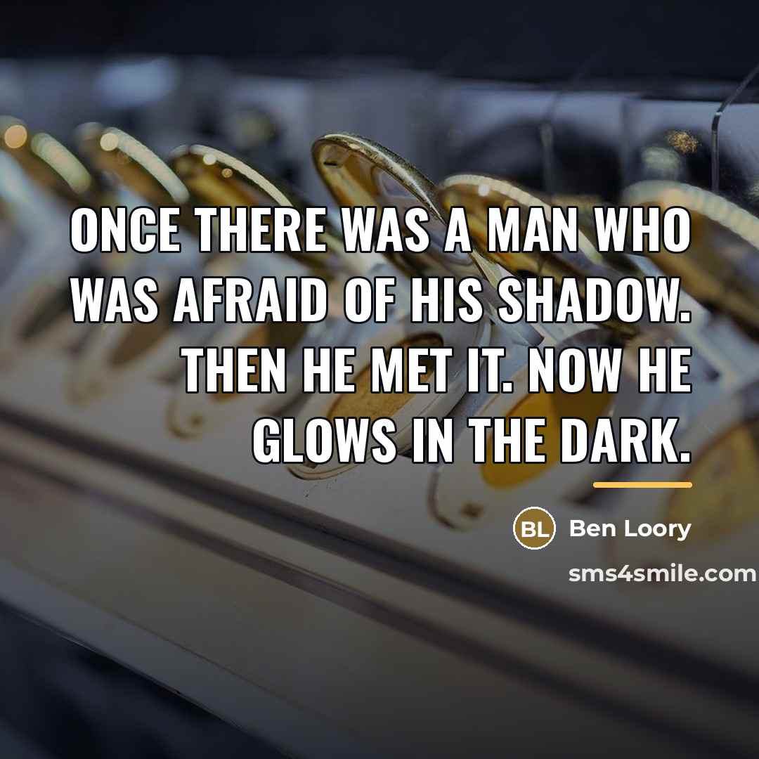 “Once there was a man who was afraid of his…” quote by Ben Loory