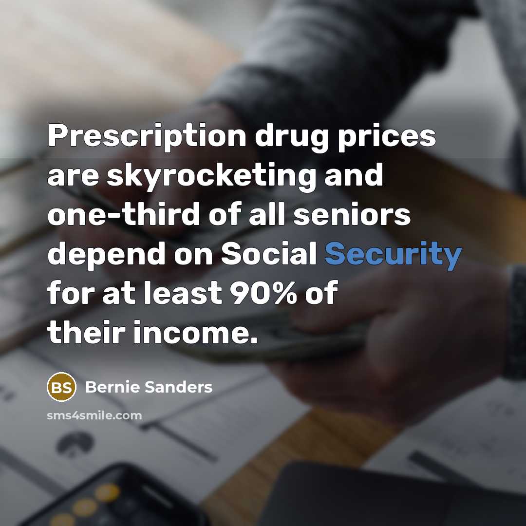 “Prescription drug prices are skyrocketing and one-third of all seniors…” quote by Bernie Sanders