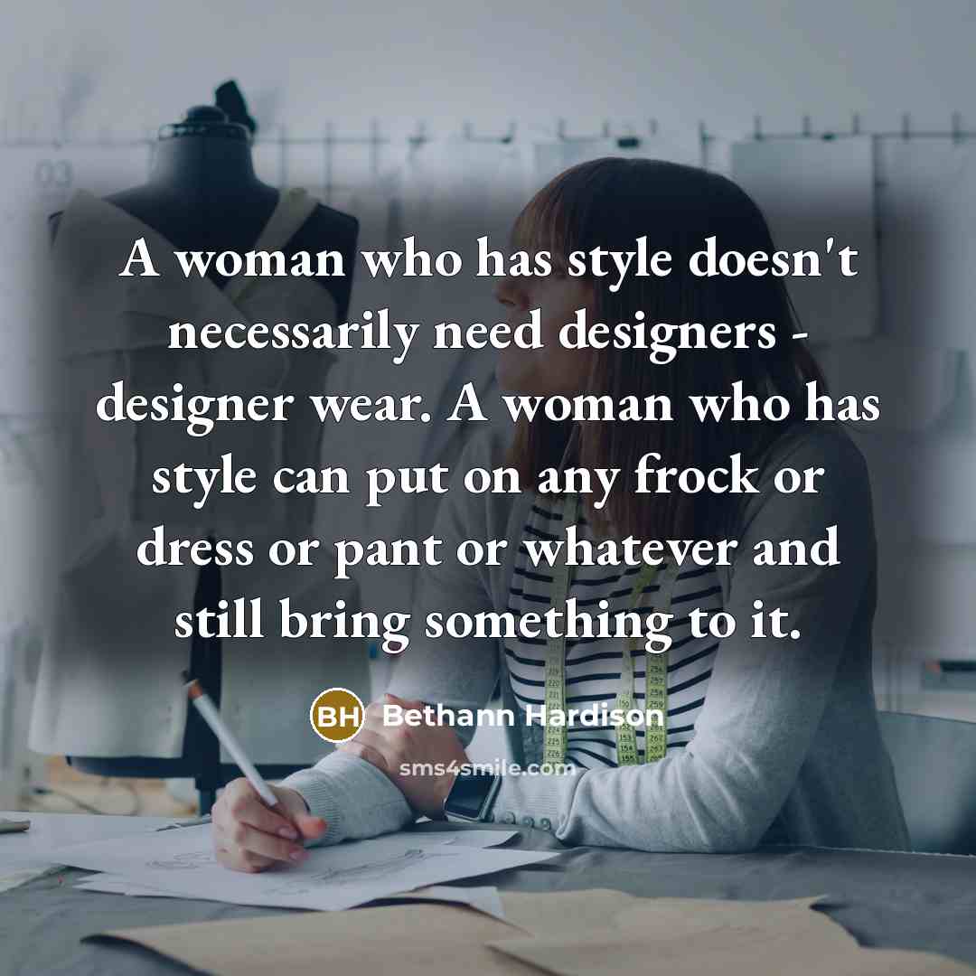 “A woman who has style doesn't necessarily need designers -…” quote by Bethann Hardison