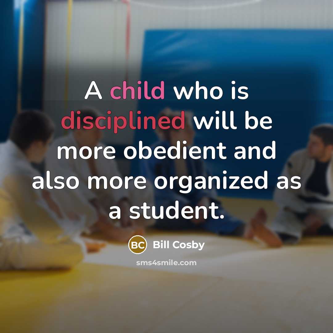 “A child who is disciplined will be more obedient and…” quote by Bill Cosby